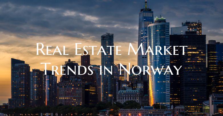 Real Estate Market Trends in Norway