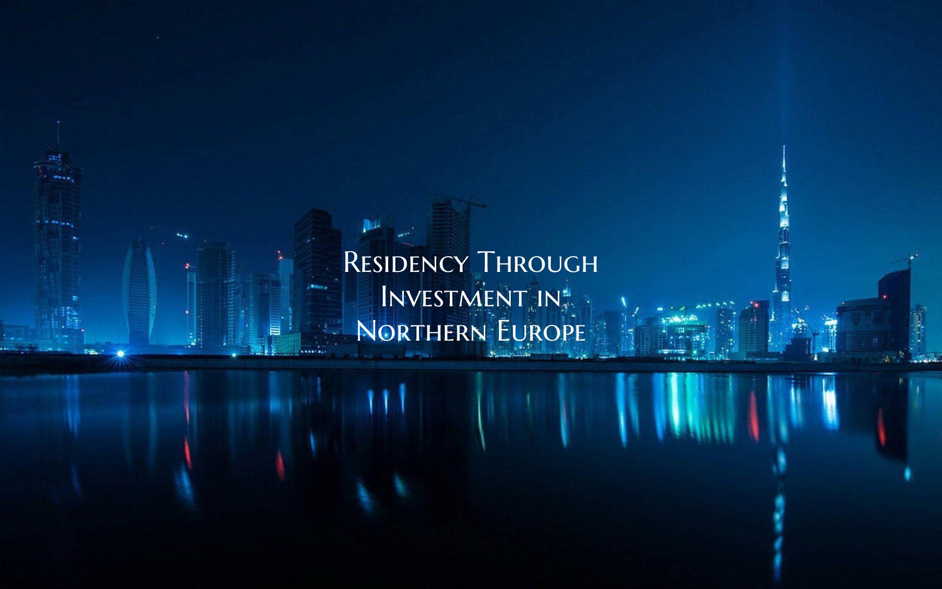 Residency Through Investment in Northern Europe